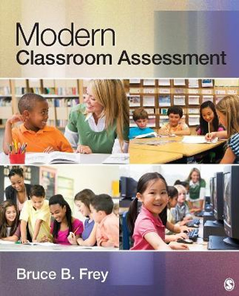 Modern Classroom Assessment by Bruce B. Frey 9781452203492