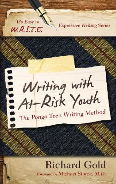 Writing with At-Risk Youth: The Pongo Teen Writing Method by Richard Gold 9781475802849