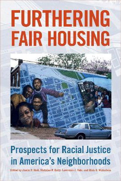 Furthering Fair Housing: Prospects for Racial Justice in America's Neighborhoods by Justin P Steil 9781439920725