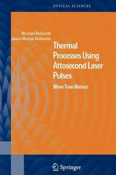 Thermal Processes Using Attosecond Laser Pulses: When Time Matters by Miroslaw Kozlowski 9781441921369