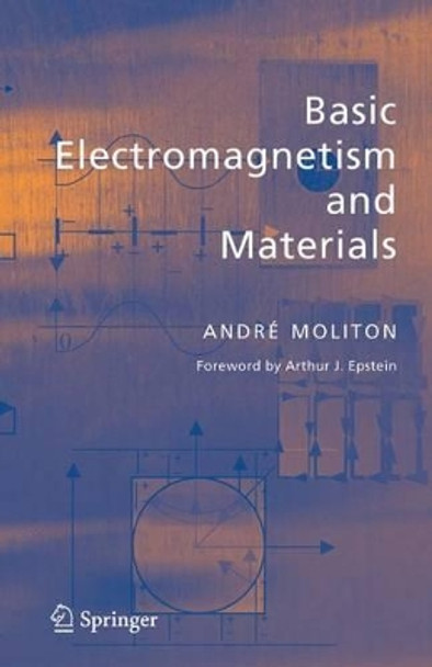 Basic Electromagnetism and Materials by Andre Moliton 9781441921390