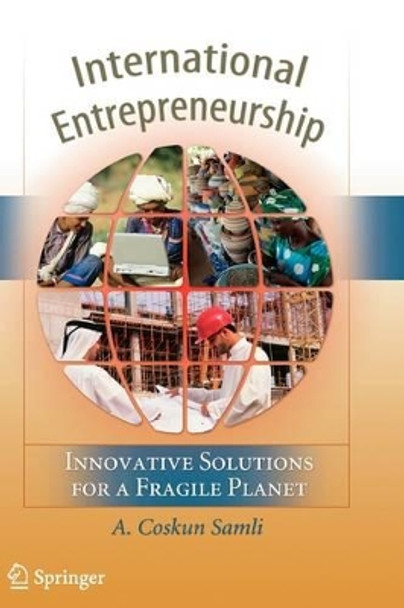 International Entrepreneurship: Innovative Solutions for a Fragile Planet by A. Coskun Samli 9781441927811