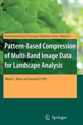 Pattern-Based Compression of Multi-Band Image Data for Landscape Analysis by Wayne L. Myers 9781441942715