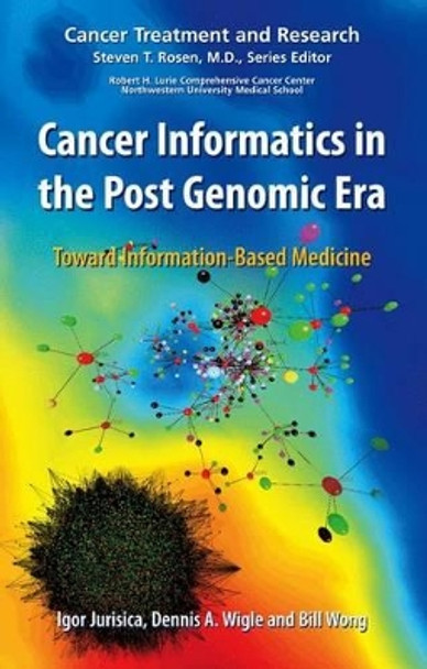 Cancer Informatics in the Post Genomic Era: Toward Information-Based Medicine by Igor Jurisica 9781441943446