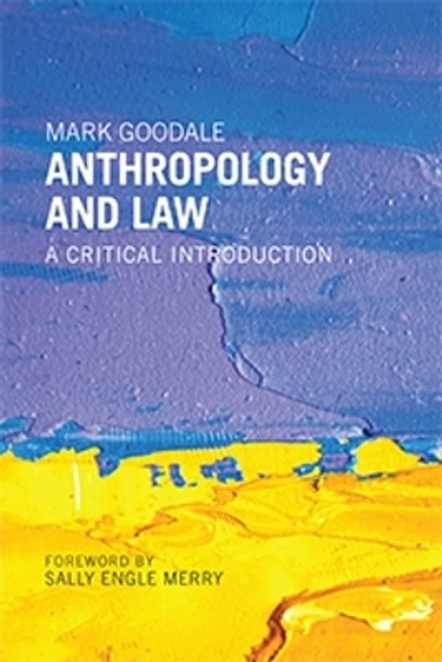 Anthropology and Law: A Critical Introduction by Mark Goodale 9781479895519