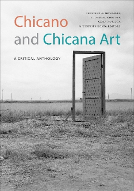 Chicano and Chicana Art: A Critical Anthology by Jennifer A. Gonzalez 9781478001874