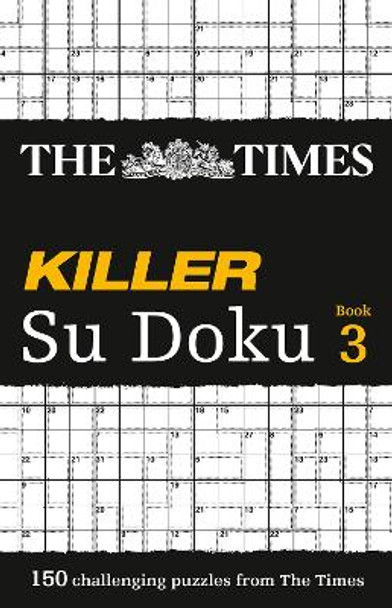 The Times Killer Su Doku 3: 150 challenging puzzles from The Times (The Times Killer) by The Times Mind Games