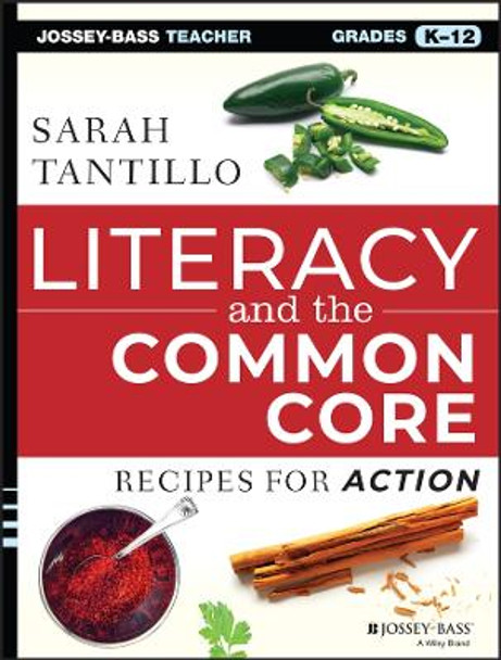 Literacy and the Common Core: Recipes for Action by Sarah Tantillo