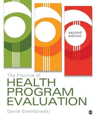 The Practice of Health Program Evaluation by David E. Grembowski 9781483376370