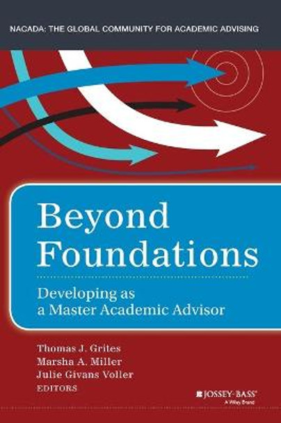 Beyond Foundations: Developing as a Master Academic Advisor by Thomas J. Grites