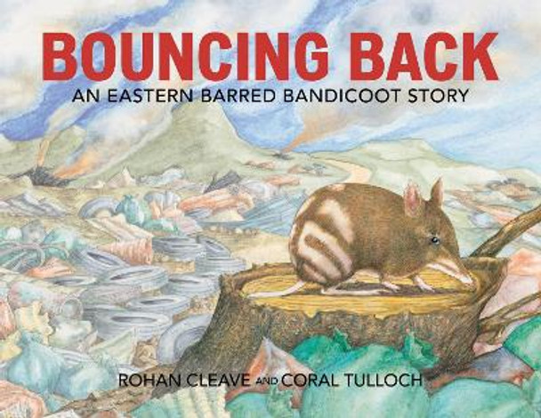 Bouncing Back: An Eastern Barred Bandicoot Story by Rohan Cleave 9781486308279