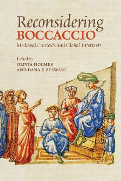 Reconsidering Boccaccio: Medieval Contexts and Global Intertexts by Olivia Holmes 9781487501785