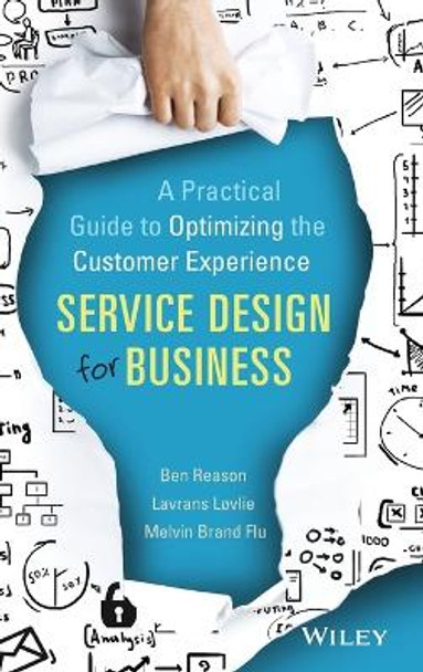 Service Design for Business: A Practical Guide to Optimizing the Customer Experience by Ben Reason