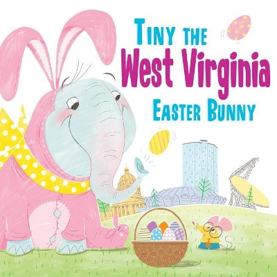 Tiny the West Virginia Easter Bunny by Eric James 9781492659778