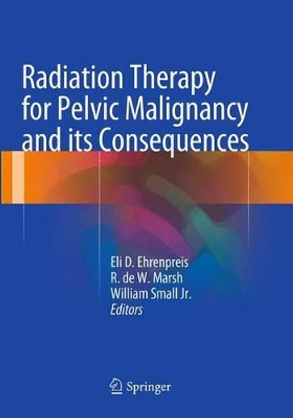 Radiation Therapy for Pelvic Malignancy and its Consequences by Eli Daniel Ehrenpreis 9781493953707