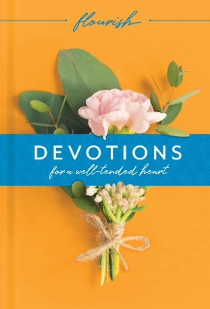 Flourish: Devotions for a Well-Tended Heart by Martin H Manser 9781496441256