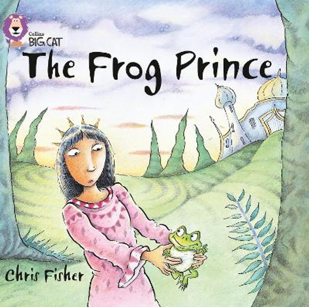 The Frog Prince: Band 00/Lilac (Collins Big Cat) by Chris Fisher