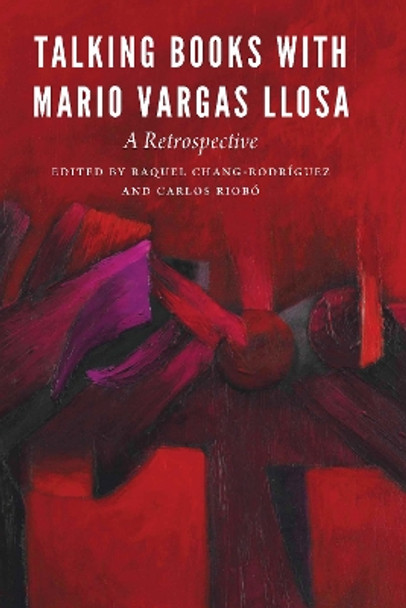 Talking Books with Mario Vargas Llosa: A Retrospective by Raquel Chang-Rodriguez 9781496220257