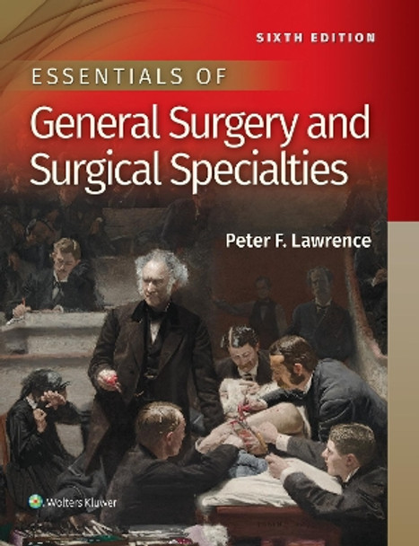 Essentials of General Surgery and Surgical Specialties by Dr. Peter F Lawrence 9781496351043