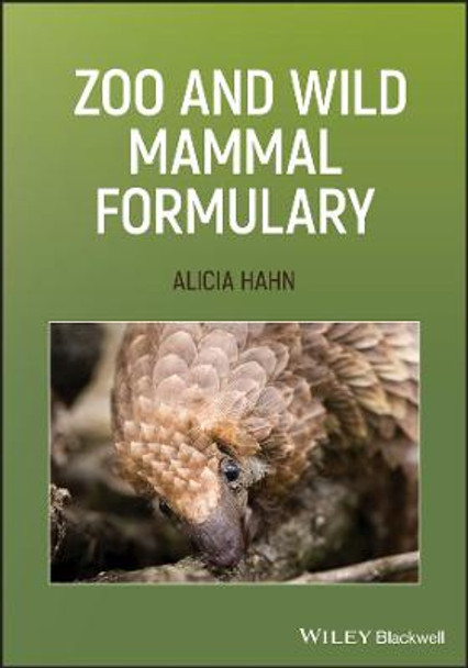 Zoo and Wild Mammal Formulary by Alicia Hahn