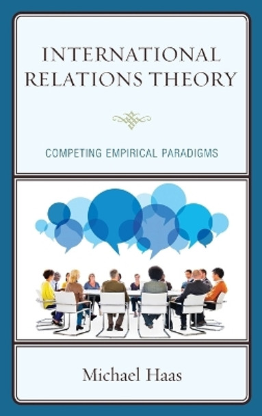 International Relations Theory: Competing Empirical Paradigms by Michael Haas 9781498544993