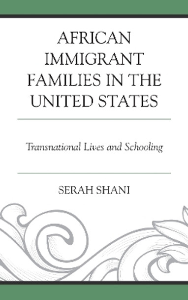 African Immigrant Families in the United States: Transnational Lives and Schooling by Serah Shani 9781498562096