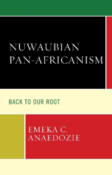 Nuwaubian Pan-Africanism: Back to Our Root by Emeka C. Anaedozie 9781498598583