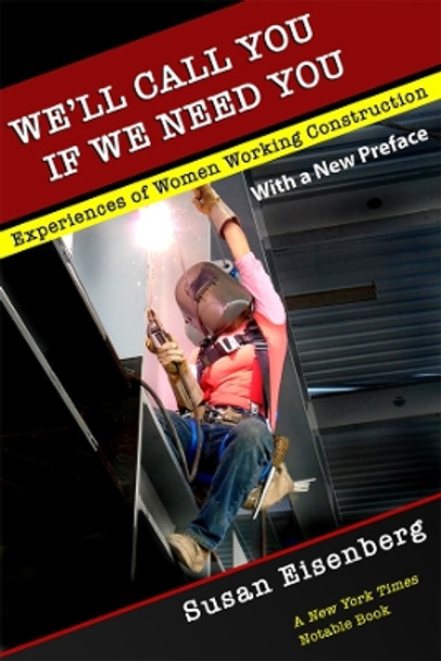 We'll Call You If We Need You: Experiences of Women Working Construction by Susan Eisenberg 9781501724930