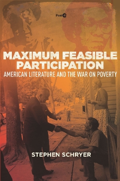 Maximum Feasible Participation: American Literature and the War on Poverty by Stephen Schryer 9781503603677