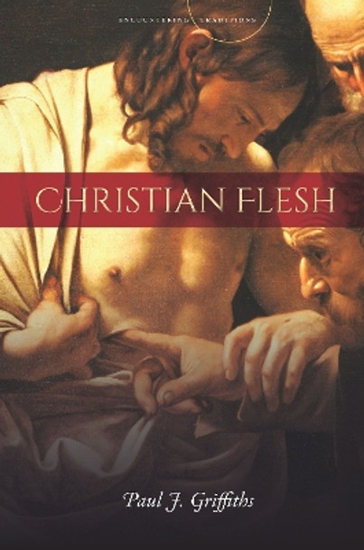 Christian Flesh by Paul J. Griffiths 9781503606258