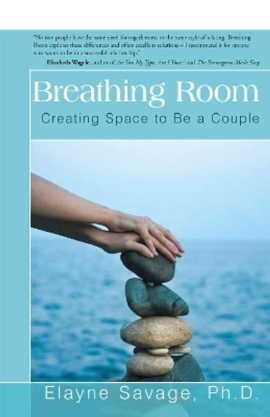 Breathing Room: Creating Space to Be a Couple by Elayne Savage 9781504036221