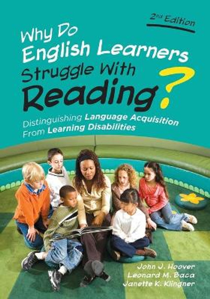 Why Do English Learners Struggle With Reading?: Distinguishing Language Acquisition From Learning Disabilities by John J. Hoover 9781506326498