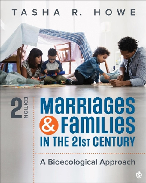 Marriages and Families in the 21st Century: A Bioecological Approach by Tasha R. Howe 9781506340968