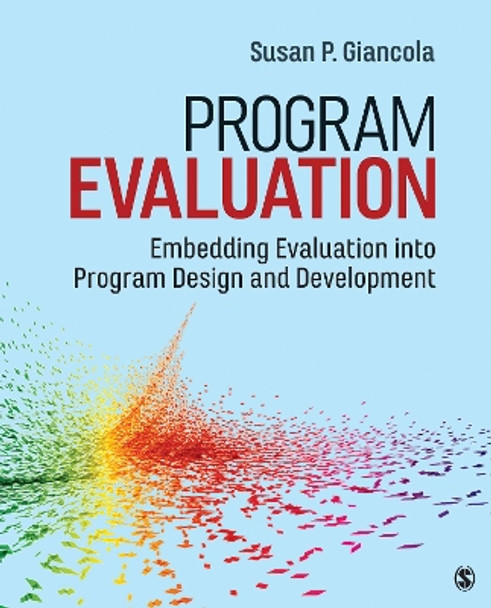 Program Evaluation: Embedding Evaluation into Program Design and Development by Susan P. Giancola 9781506357447