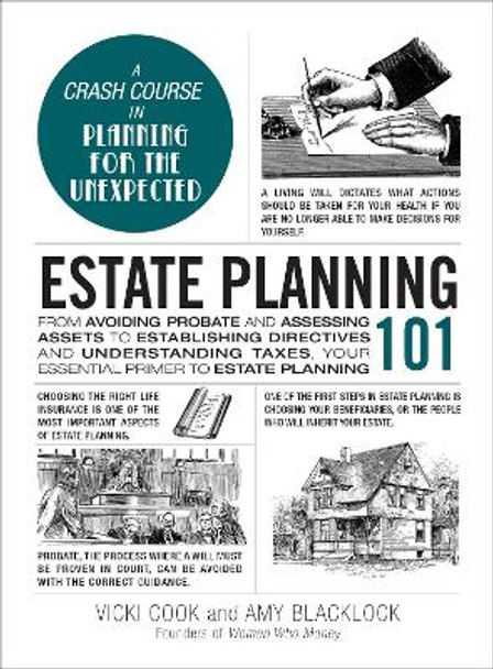 Estate Planning 101: From Avoiding Probate and Assessing Assets to Establishing Directives and Understanding Taxes, Your Essential Primer to Estate Planning by Vicki Cook 9781507216392