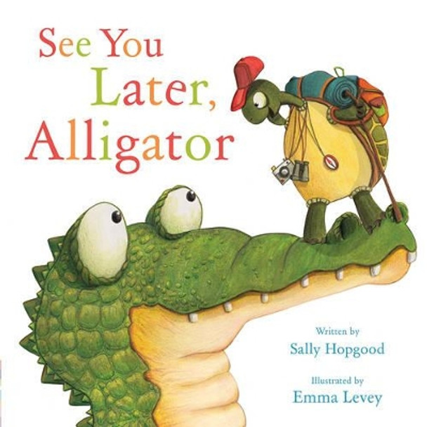 See You Later, Alligator by Sally Hopgood 9781510704848