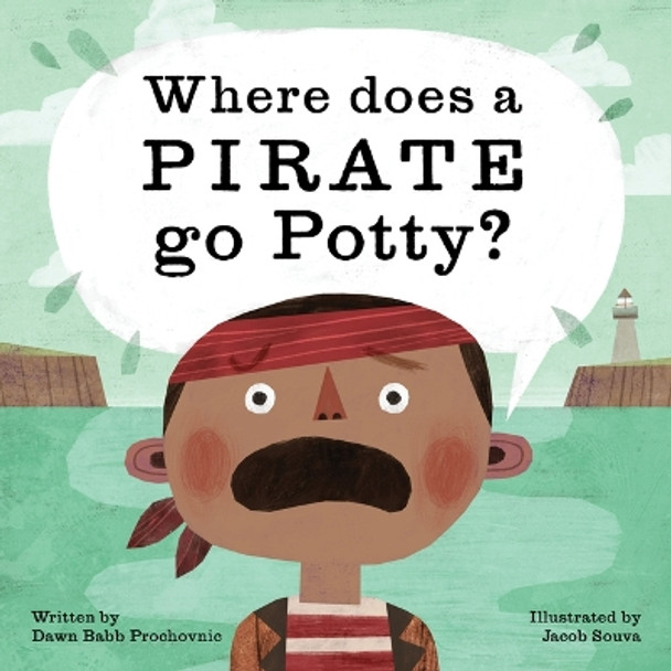 Where Does a Pirate Go Potty? by Dawn Babb Prochovnic 9781513262406