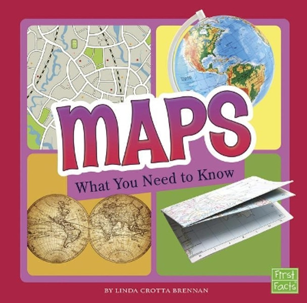 Maps: What You Need to Know (Fact Files) by Linda Crotta Brennan 9781515781097