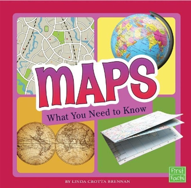 Maps: What You Need to Know (Fact Files) by Linda Crotta Brennan 9781515781226