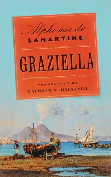 Graziella: A Novel by Alphonse de Lamartine 9781517902483