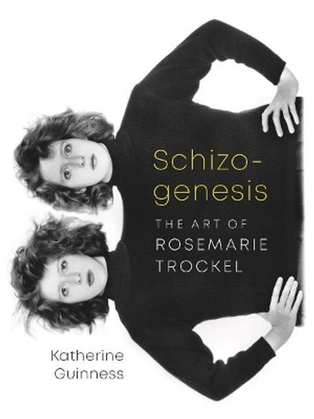 Schizogenesis: The Art of Rosemarie Trockel by Katherine Guinness 9781517905583