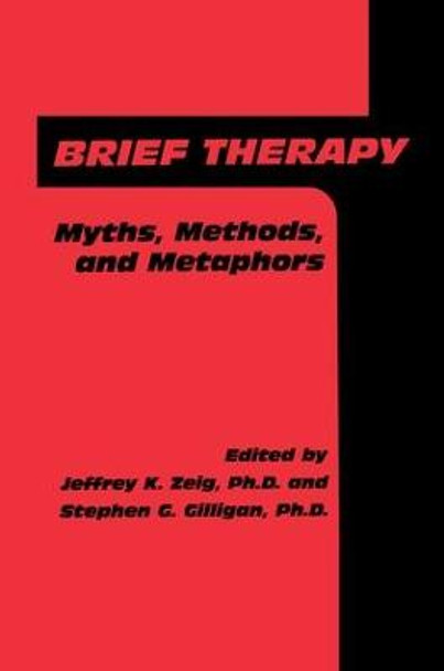 Brief Therapy: Myths, Methods, And Metaphors by Jeffrey K. Zeig