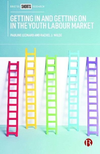 Getting In and Getting On in the Youth Labour Market: Governing Young People's Employability in Regional Context by Pauline Leonard 9781529202298