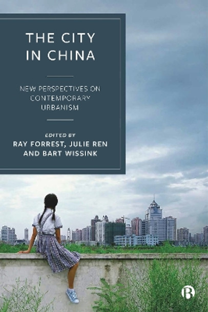 The City in China: New Perspectives On Contemporary Urbanism by Ray Forrest 9781529205473