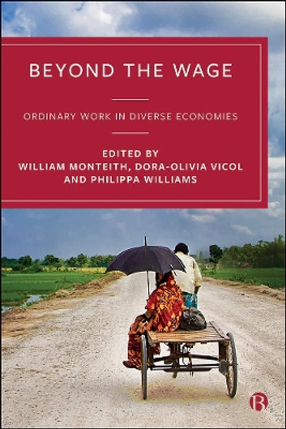 Beyond the Wage: Ordinary Work in Diverse Economies by William Monteith 9781529208931