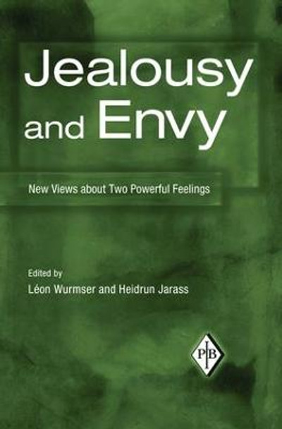 Jealousy and Envy: New Views about Two Powerful Feelings by Leon Wurmser