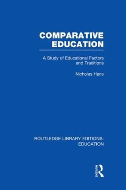 Comparative Education: A Study of Educational Factors and Traditions by Nicholas A. Hans