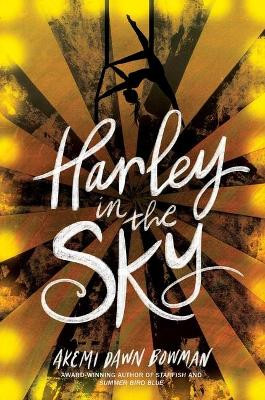 Harley in the Sky by Akemi Dawn Bowman 9781534437135