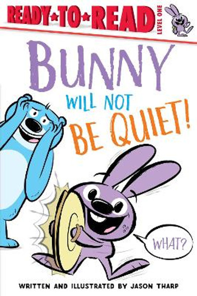 Bunny Will Not Be Quiet! by Jason Tharp 9781534466388