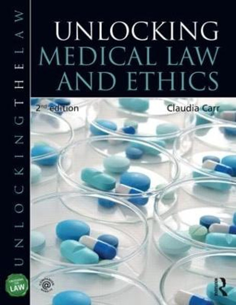 Unlocking Medical Law and Ethics 2e by Claudia Carr